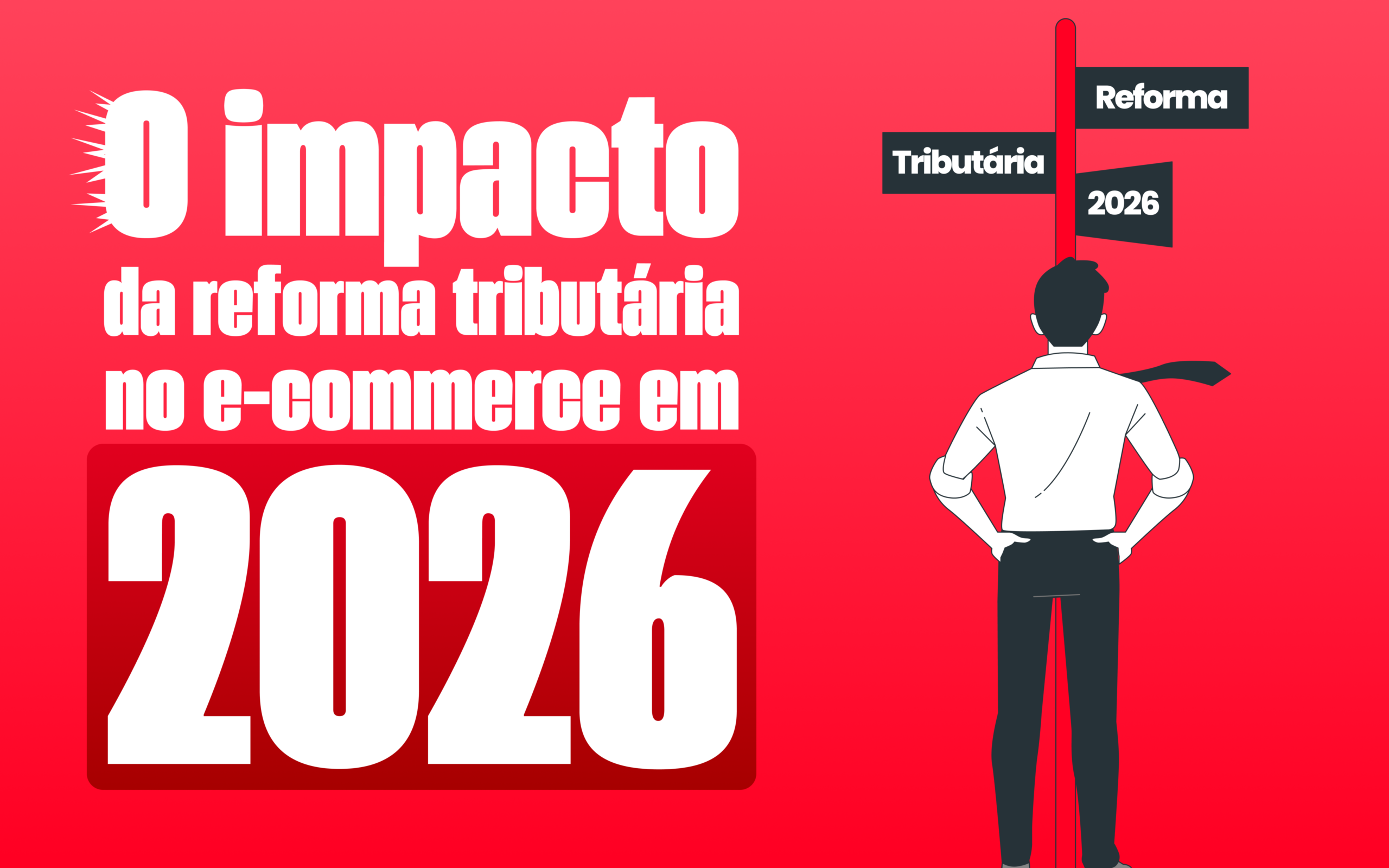 O Impacto da Reforma Tributária no E-commerce em 2026