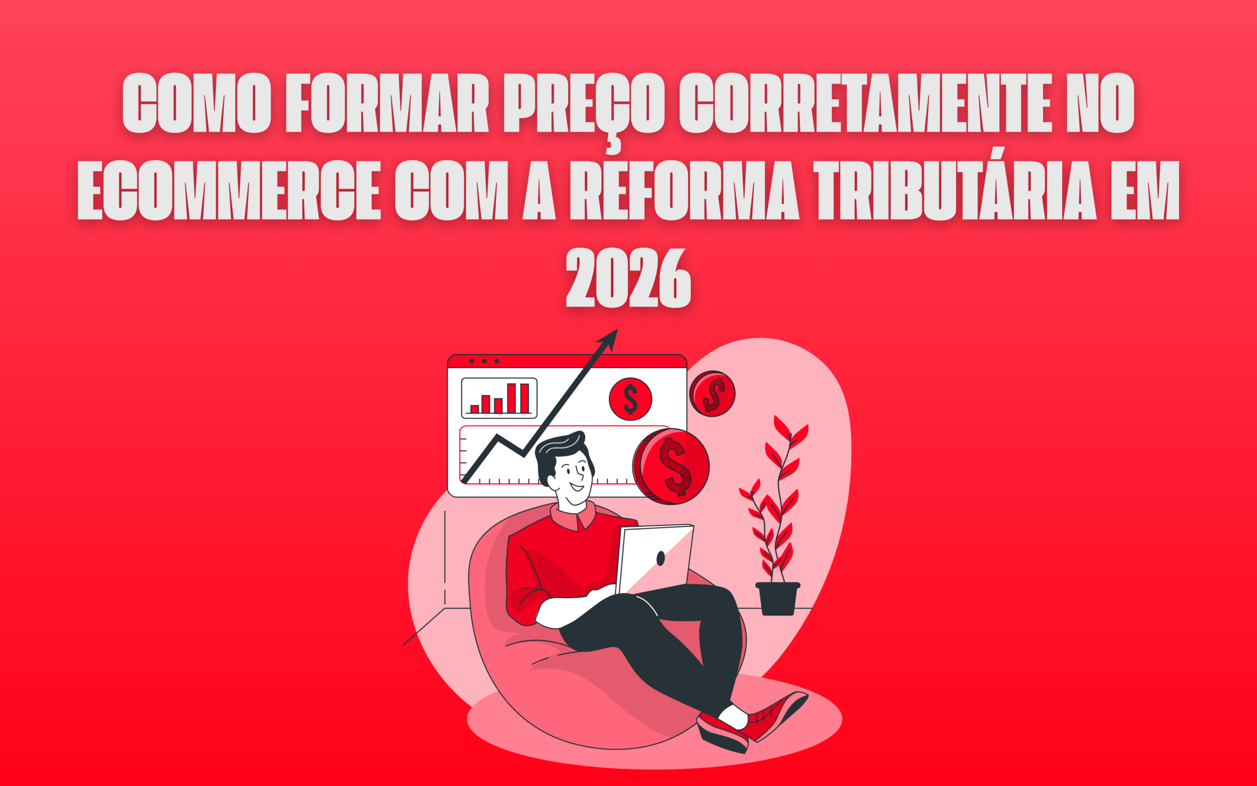 Como formar preço corretamente no e-commerce com a Reforma Tributária em 2026